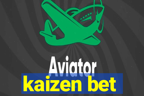 kaizen bet